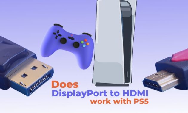 Does DisplayPort to HDMI work with PS5