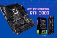 Best Motherboards for the RTX 3080 Best Motherboards for the RTX 3080